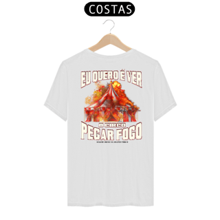 Nome do produto Eu Quero É Ver o Circo Pegar Fogo costas