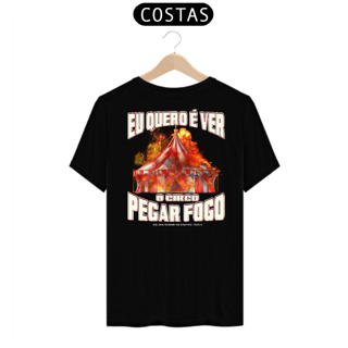 Nome do produto Eu Quero É Ver o Circo Pegar Fogo costas