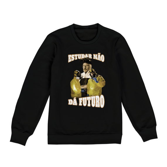 Estudar não dá futuro Moletom