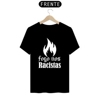 Nome do produto Camisa fogo nos Racista