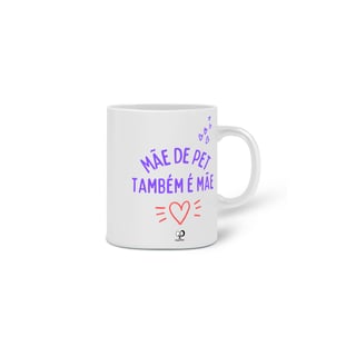 Nome do produto Caneca - Mãe de pet também é mãe