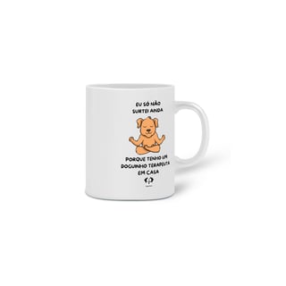 Nome do produto Caneca - Eu só não surtei ainda porque tenho um doguinho terapeuta em casa