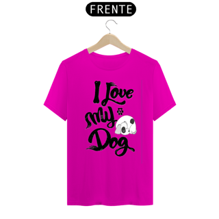 Nome do produto Camiseta I Love My Dog 