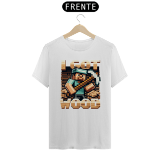 Nome do produto Camiseta - I Got Wood - Minecraft