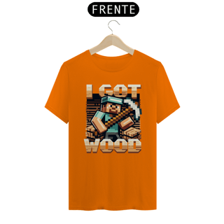 Nome do produto Camiseta - I Got Wood - Minecraft