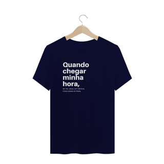 Nome do produto CAMISETA - QUANDO CHEGAR MINHA HORA (PLUS SIZE QUALITY)