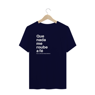 Nome do produto CAMISETA - QUE NADA ME ROUBE A FÉ (PLUS SIZE QUALITY)