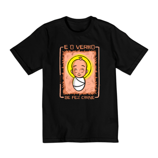 Nome do produto CAMISETA - E O VERBO SE FEZ CARNE (QUALITY INF 2 A 8)