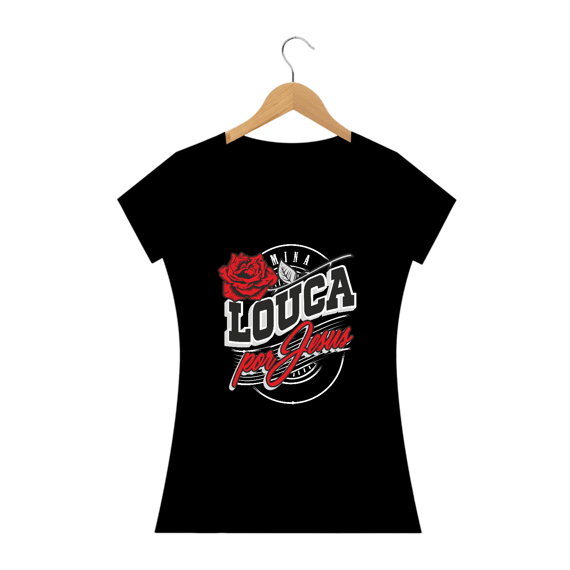 CAMISETA - LOUCA POR JESUS (BLQUALITY)