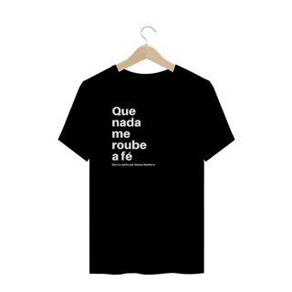 Nome do produto CAMISETA - QUE NADA ME ROUBE A FÉ (PLUS SIZE QUALITY)