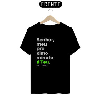 Nome do produto CAMISETA - MEU PRÓXIMO MINUTO (QUALITY)