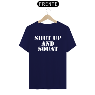 Nome do produto Lendária Camisa SHUT UP AND SQUAT