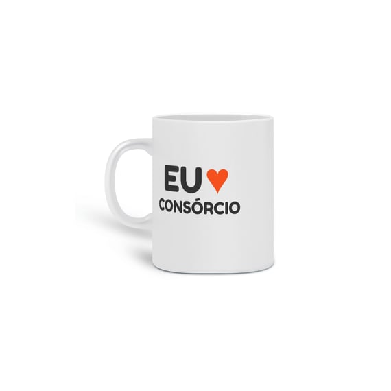 Caneca Eu Amo Consórcio