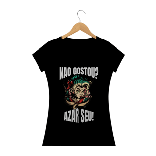 Nome do produto Camisa Baby Look- Não gostou? Azar seu!