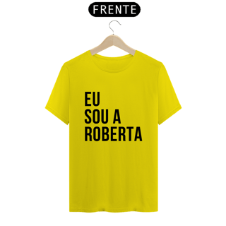 Nome do produto Camiseta Unissex - Eu sou a Roberta