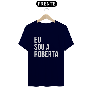 Nome do produto Camiseta Unissex - Eu sou a Roberta