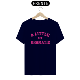Nome do produto Camiseta Unissex - Meninas Malvadas A Little Bit Dramatic