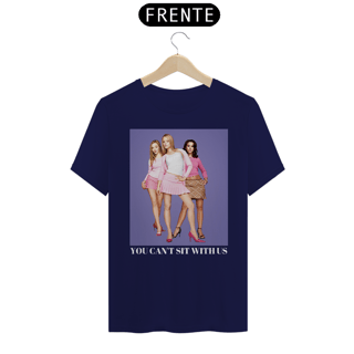 Nome do produto Camiseta Unissex - Meninas Malvadas You can't sit with us