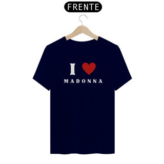 Nome do produto Camiseta Unissex -  I Love Madonna