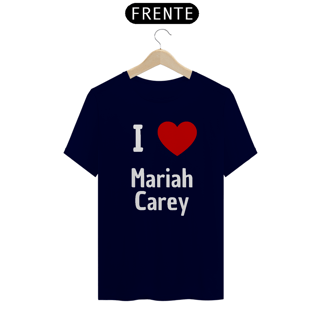 Nome do produto Camiseta Unissex - Mariah Carey I Love Mariah Carey