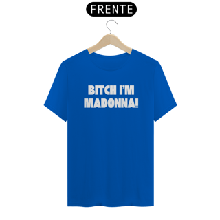 Nome do produto Camiseta Unissex - Bitch I'm Madonna