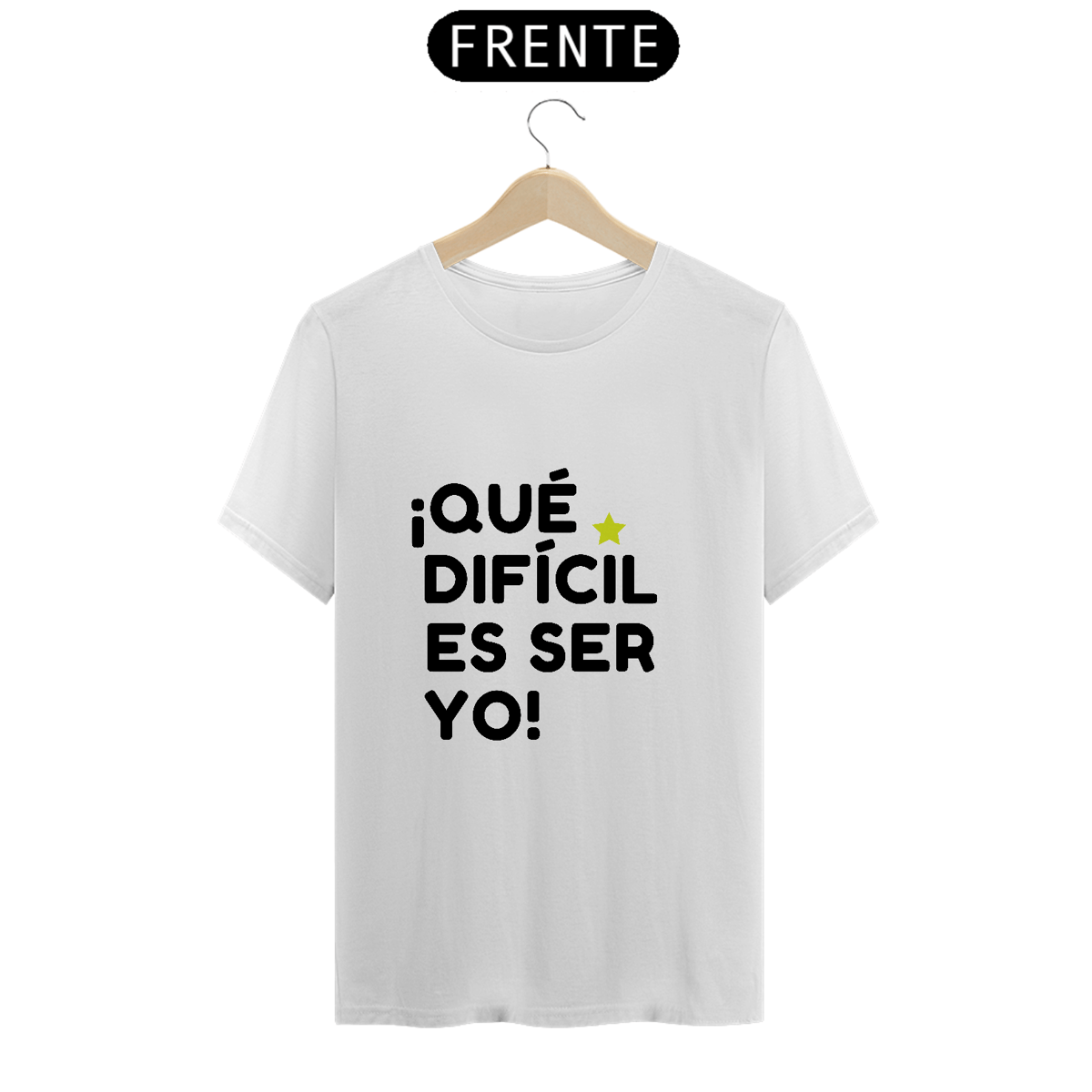 Nome do produto: Camiseta Unissex - ¡Que difícil es ser yo! ★
