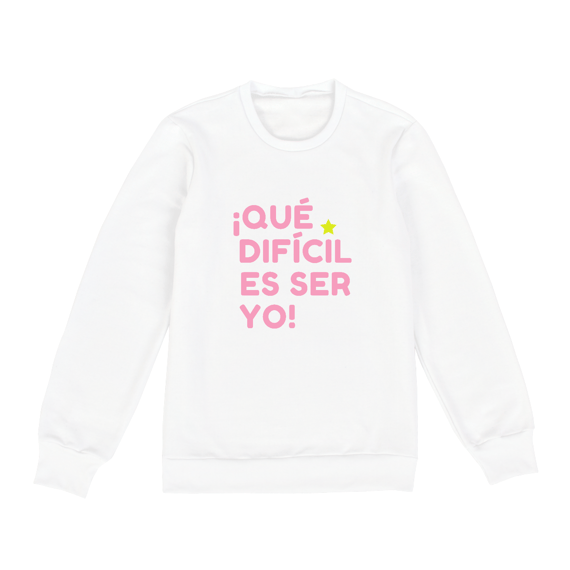 Moletom Unissex - ¡Que difícil es ser yo! ★