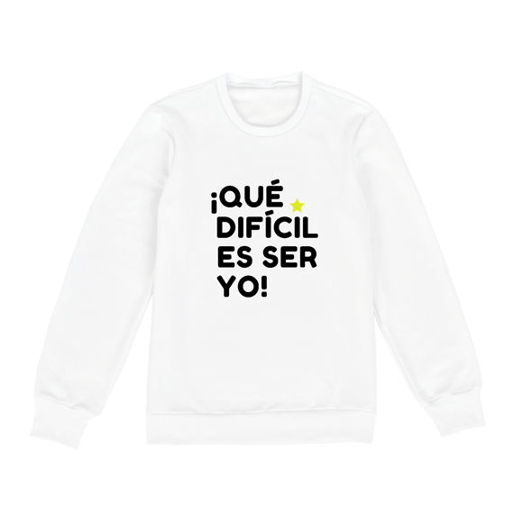Moletom Unissex - ¡Que difícil es ser yo! ★