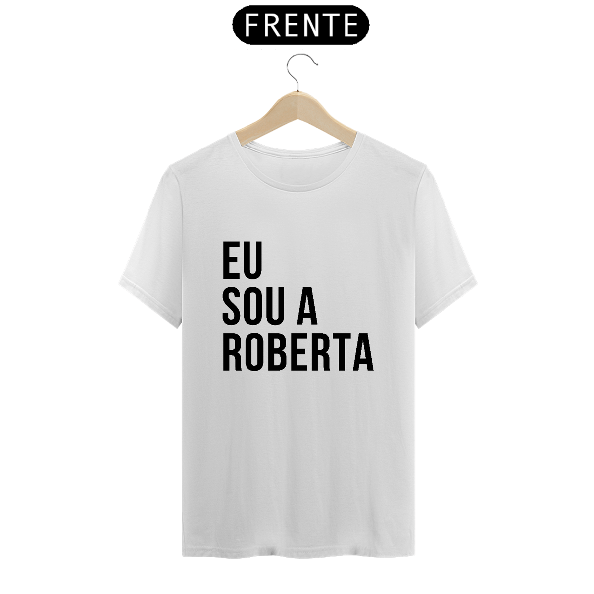 Nome do produto: Camiseta Unissex - Eu sou a Roberta