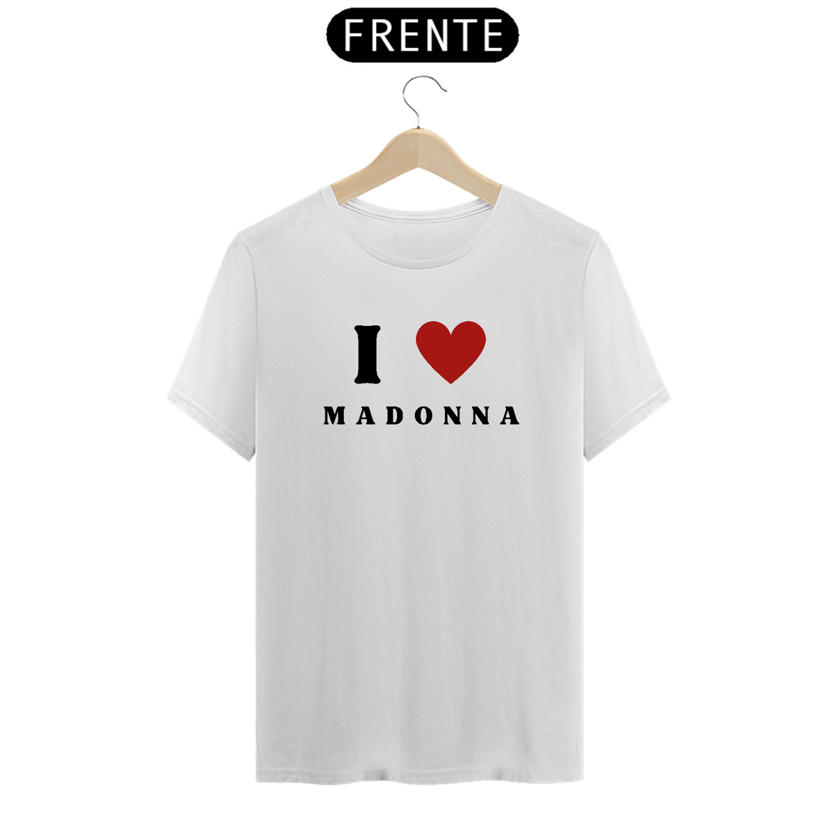 Nome do produto: Camiseta Unissex -  I Love Madonna