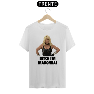 Camiseta Unissex - Ana Maria Bitch i'm Madonna