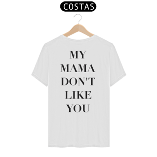 Nome do produto Camiseta Unissex - Justin Bieber My Mama Don't Like You (impressão apenas nas costas)