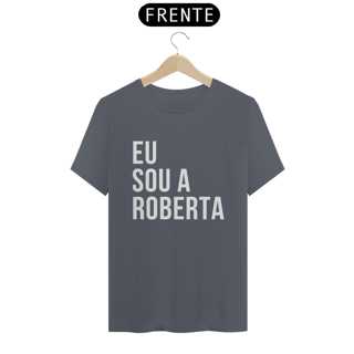 Nome do produto Camiseta Unissex - Eu sou a Roberta