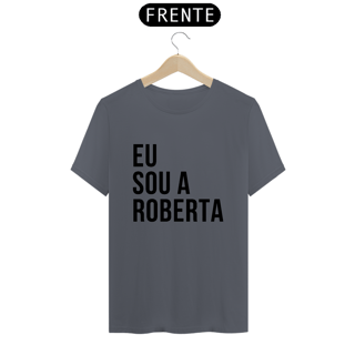 Nome do produto Camiseta Unissex - Eu sou a Roberta