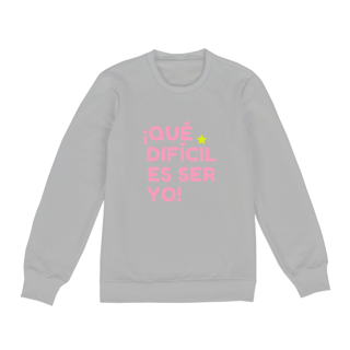 Nome do produto Moletom Unissex - ¡Que difícil es ser yo! ★