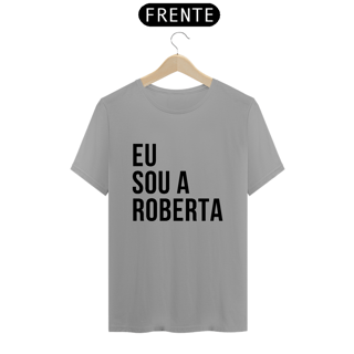 Nome do produto Camiseta Unissex - Eu sou a Roberta