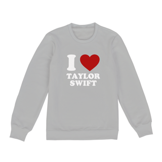 Nome do produto Moletom Unissex - I Love Taylor Swift