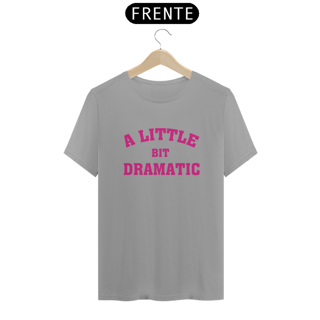 Nome do produto Camiseta Unissex - Meninas Malvadas A Little Bit Dramatic