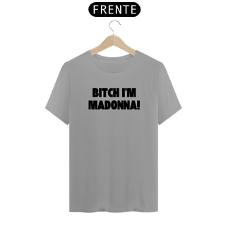 Nome do produto Camiseta Unissex - Bitch I'm Madonna
