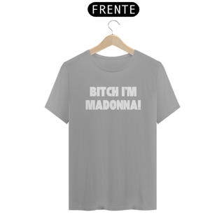 Nome do produto Camiseta Unissex - Bitch I'm Madonna