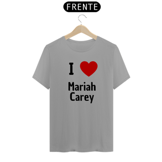 Nome do produto Camiseta Unissex - Mariah Carey I Love Mariah Carey