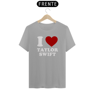 Nome do produto Camiseta Unissex -  I Love Taylor Swift