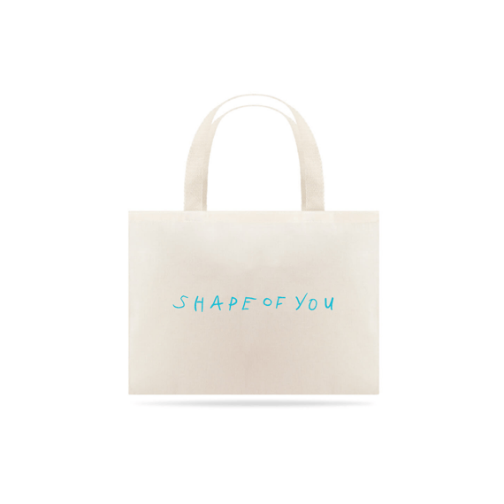 Ecobag - Ed Sheeran  Shape Of You