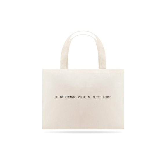 ECOBAG JUNIOR EU TÔ FICANDO VELHO