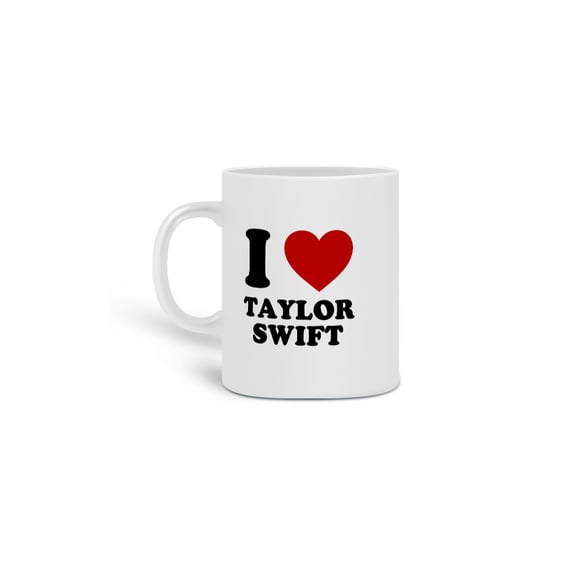 Caneca - I Love Taylor Swift 