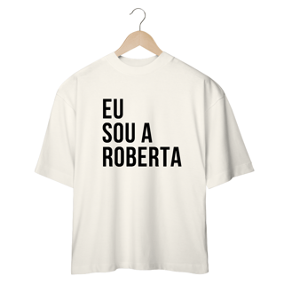 Nome do produto Camiseta Oversized - RBD Eu sou a Roberta