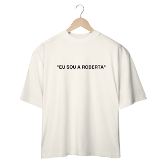 Nome do produto Camiseta Oversized - RBD Eu Sou a Roberta