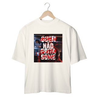 Nome do produto CAMISETA OVERSIZED JUNIOR QUEM NÃO GRITA, SOME