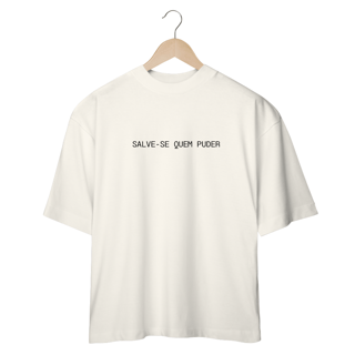 Nome do produto CAMISETA OVERSIZED JUNIOR SALVE-SE QUEM PUDER