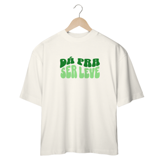 Nome do produto CAMISETA OVERSIZED JUNIOR DÁ PRA SER LEVE